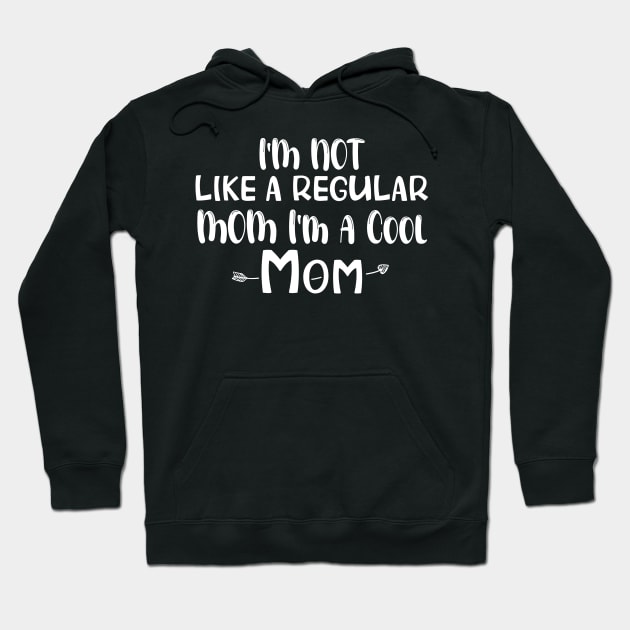 Cool Mom Shirt, Funny Mom Shirt, I'm not like a Regular Mom I'm a Cool Mom, Mothers Day Outfit Hoodie by chidadesign